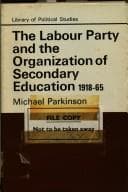 Tapa de The Labour Party and the organization of secondary education, 1918-1965