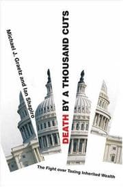 Tapa de Death by a thousand cuts : the fight over taxing inherited wealth