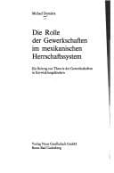 Tapa de Die Rolle der Gewerkschaften im mexikanischen Herrschaftssystem