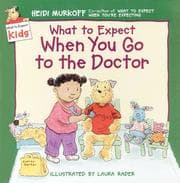 Tapa de What to Expect When You Go to the Doctor (What to Expect Kids)