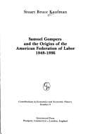 Tapa de Samuel Gompers and the origins of the American Federation of Labor, 1848-1896