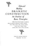Tapa de Dramatic construction; an outline of basic principles