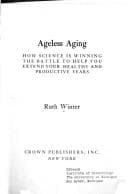 Tapa de Ageless aging; how science is winning the battle to help you extend your healthy and productive years