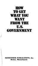 Tapa de How to get what you want from the U.S. Government