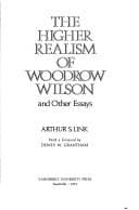Tapa de The higher realism of Woodrow Wilson, and other essays