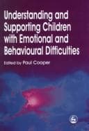 Tapa de Understanding and supporting children with emotional and behavioural difficulties