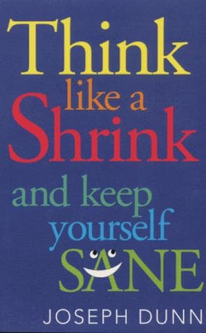 Tapa de Think Like a Shrink and Keep Yourself Sane