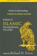 Tapa de India's Islamic Traditions: 711-1750 (Oxford in India Readings: Themes in Indian History)