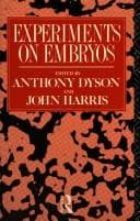 Tapa de Experiments on Embryos (Social Ethics and Policy Series)