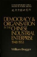 Tapa de Democracy & organisation in the Chinese industrial enterprise (1948-1953)