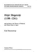 Tapa de Hōjō Shigetoki, 1198-1261, and his role in the history of political and ethical ideas in Japan