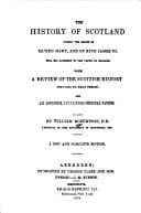 Tapa de The history of Scotland during the reigns of Queen Mary and of King James VI till his accession to the Crown of England, with a review of the Scottish history previous to that period and an appendix containing original papers