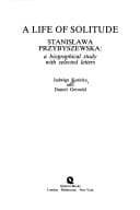 Tapa de A life of solitude, Stanisława Przybyszewska
