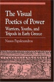 Tapa de The Visual Poetics of Power: Warriors, Youths, and Tripods in Early Greece (Greek Studies: Interdisciplinary Approaches)