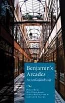 Tapa de BENJAMIN'S ARCADES: AN UNGUIDED TOUR; PETER BUSE...ET AL