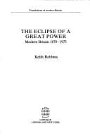 Tapa de The eclipse of a great power : modern Britain, 1870-1975