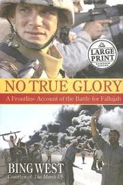Tapa de No True Glory: Fallujah and the Struggle in Iraq