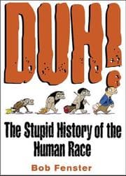 Tapa de Duh! the Stupid History of the Human Race