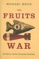 Tapa de The Fruits of War How Military Conflict Accelerates Technology