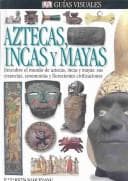 Tapa de Aztecas, Incas, Y Mayas (DK Eyewitness Books)