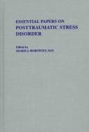 Tapa de Essential Papers on Post Traumatic Stress Disorder (Essential Papers in Psychoanalysis)