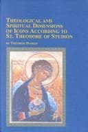 Tapa de Theological and Spiritual Dimensions of Icons According to St. Theodore of Studion (Texts and Studies in Religion, V. 94)