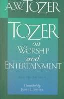 Tapa de Tozer on Worship and Entertainment