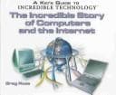 Tapa de The Incredible Story of Computers and the Internet (Kid's Guide to Incredible Technology)