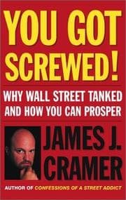 Tapa de You Got Screwed! Why Wall Street Tanked and How You Can Prosper