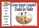 Tapa de Como Sequir Casados Toda la Vida / How to Stay Married for Life