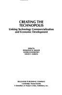 Tapa de Creating the technopolis : linking technology, commercialization, and economic development