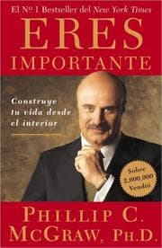 Tapa de Eres Importante (Self Matters): Construye tu vida desde el interior (Creating Your Life from the Inside Out)
