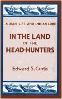 Tapa de In the Land of the Head Hunters (Indian Life and Indian Lore)
