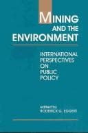 Tapa de Mining and the environment: international perspectives on public policy. edited by Roderick G. Eggert