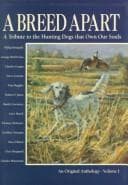 Tapa de A Breed Apart; A Tribute to the Hunting Dogs That Own Our Souls