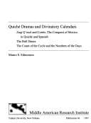 Tapa de Quiche Dramas and Divinatory Calendars (Publication (Tulane University Middle American Research Institute))
