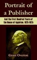 Tapa de Portrait Of A Publisher And The First Hundred Years Of The House Of Appleton, 1825-1925