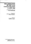 Tapa de The Liberation of the Nazi concentration camps 1945 : eyewitness accounts of the liberators