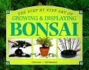 Tapa de A Step-By-Step Guide to Growing and Displaying Bonsai (Step-By-Step Garden Books)