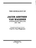 Tapa de The Genealogy of Jacob Aertsen Vanwagenen of Wageningen, Holland, 1637-1993