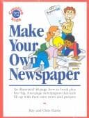 Tapa de Make Your Own Newspaper/an Illustrated 48-Page How-To Book Plus Five Big, Four-Page Newspapers That Kids Fill Up With Their Own News and Pictures
