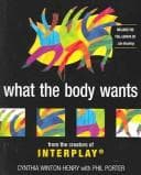 Tapa de What The Body Wants: From The Creators Of Interplay