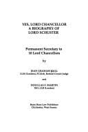 Tapa de YES, LORD CHANCELLOR: A BIOGRAPHY OF LORD SCHUSTER: PERMANENT SECRETARY TO 10 LORD CHANCELLORS