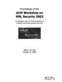 Tapa de Proceedings of the ACM Workshop on XML Security 2003: In Association with 10th ACM Conference on Computer and Communications Security