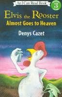 Tapa de Elvis the Rooster Almost Goes to Heaven (I Can Read: Level 3)