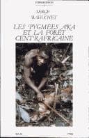 Tapa de Les Pygmies Aka Et La Forjt Centrafricaine. Priface de A.G. Haudricourt Es1 (Ethnosciences)