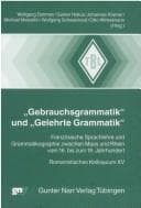 Tapa de Gebrauchsgrammatik Und "Gelehrte Grammatik": Franzosische Sprachlehre Und Grammatikographie Zwischen Maas Und Rhein Vom 16. Bis Zum 19. Jahrhundert