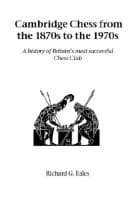 Tapa de Cambridge Chess From The 1870s To The 1970s (Hardinge Simpole Chess Classics)
