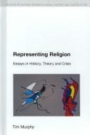 Tapa de Representing Religion: Essays in History, Theory and Crisis (Religion in Culture: Studies in Social Contest and Constuction)