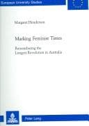 Tapa de Marking Feminist Times: Remembering the Longest Revolution in Australia (European University Studies XIV: Anglo-Saxon Language and Literature)